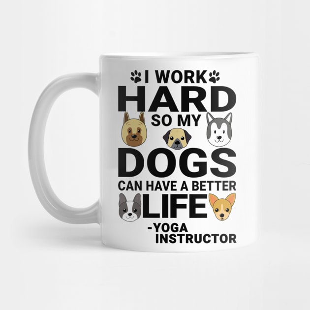 Yoga Instructor Dog Love Quotes Work Hard Dogs Lover by jeric020290